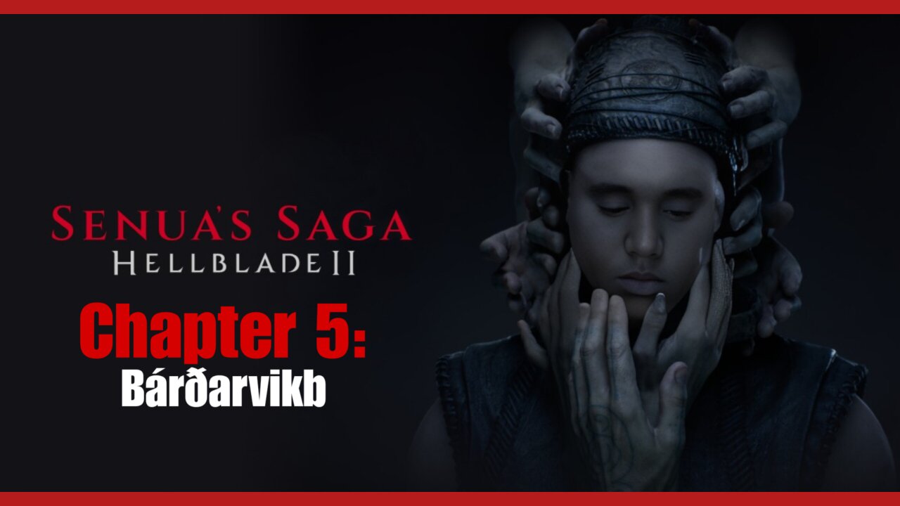 Hellblade 2: Senua's Saga - Chapter 5 (Bárðarvík)