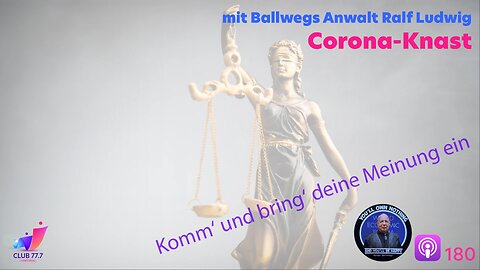 Teaser 𝕏180: Corona-Knast mit Ballwegs Anwalt Ralf Ludwig