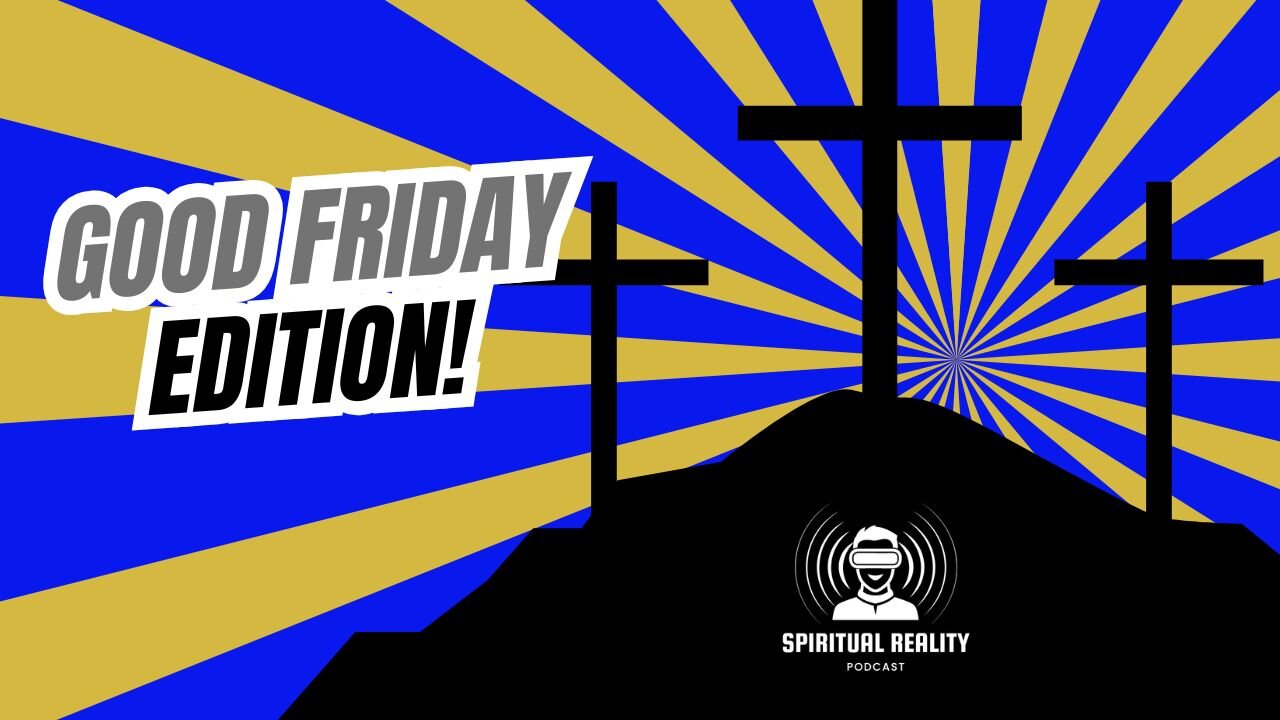 Good Friday edition!