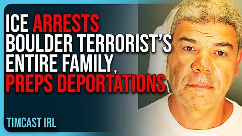 ICE ARRESTS Boulder Terrorist’s ENTIRE FAMILY, Preps Deportations