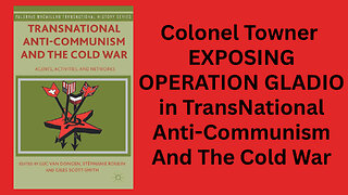 OPERATION GLADIO Exposed by Colonel Towner in Transnational Anti Communism&Cold War #12