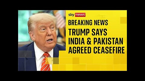 India-Pakistan: Trump says ceasefire agreed after long night of talks mediated by US