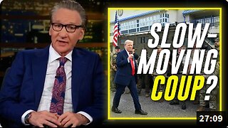 VIDEO: Bill Maher Claims Trump Is Slowly Instituting Martial Law Via A 'Slow-Moving Coup'