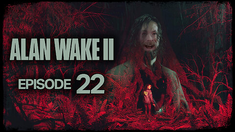 Alan Wake 2 // Episode 22 // BLOODY MASSACRE // Gameplay Walkthrough