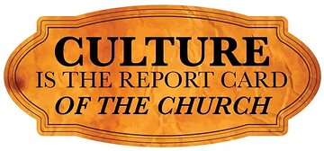 The Culture Is The Church's Report Card (video)