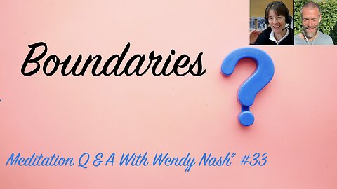 Boundaries | "Meditation Q & A With Wendy Nash” #33