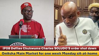 IPOB Defiles Chukwuma Charles SOLUDO'S order shut down of the Onitsha Main Market