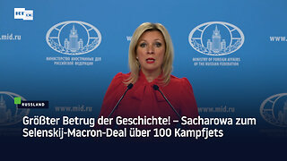 Größter Betrug der Geschichte! – Sacharowa zum Selenskij-Macron-Deal über 100 Kampfjets