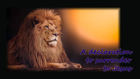 A declaration to surrender to Jesus