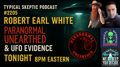 TSP # 2205 – Robert Earl White: Paranormal Unearthed & UFO Evidence