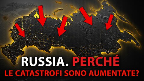 Perché la Russia sta raggiungendo il mondo in termini di cataclismi?