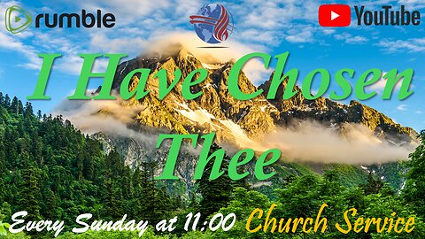 I Have Chosen Thee - Church service