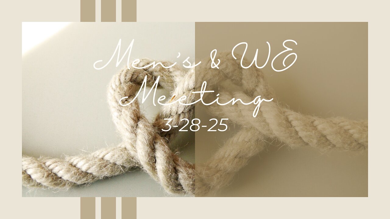 Men's & WE Meeting 3-28-25