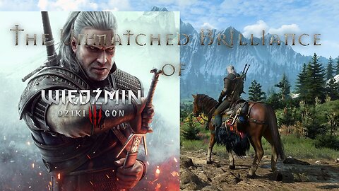 The Unmatched Brilliance of The Witcher 3: Wild Hunt