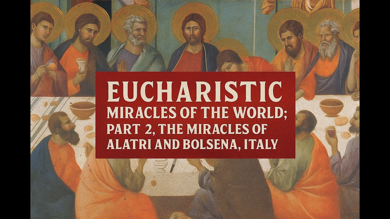 Eucharistic Miracles of the World Part II: Alatri and Bolsena, Italy
