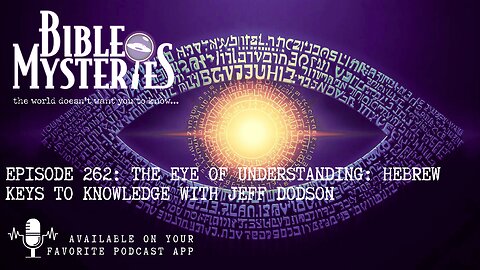 The Eye of Understanding - Hebrew Keys to Knowledge with Jeff Dodson - Episode: 262