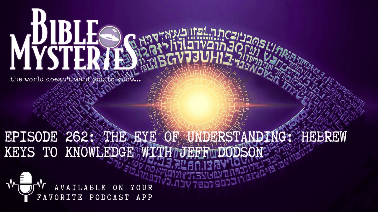 The Eye of Understanding - Hebrew Keys to Knowledge with Jeff Dodson - Episode: 262