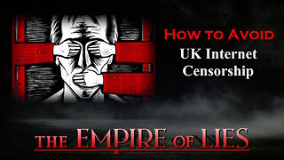 The Empire of Lies: How to Avoid UK Internet Censorship