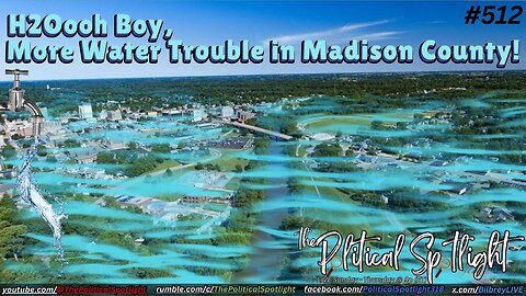 #512 | H2Oooh Boy, More Water Trouble in Madison County! | The Political Spotlight