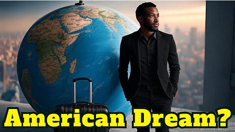 Is The American Dream OUTSIDE Of America?