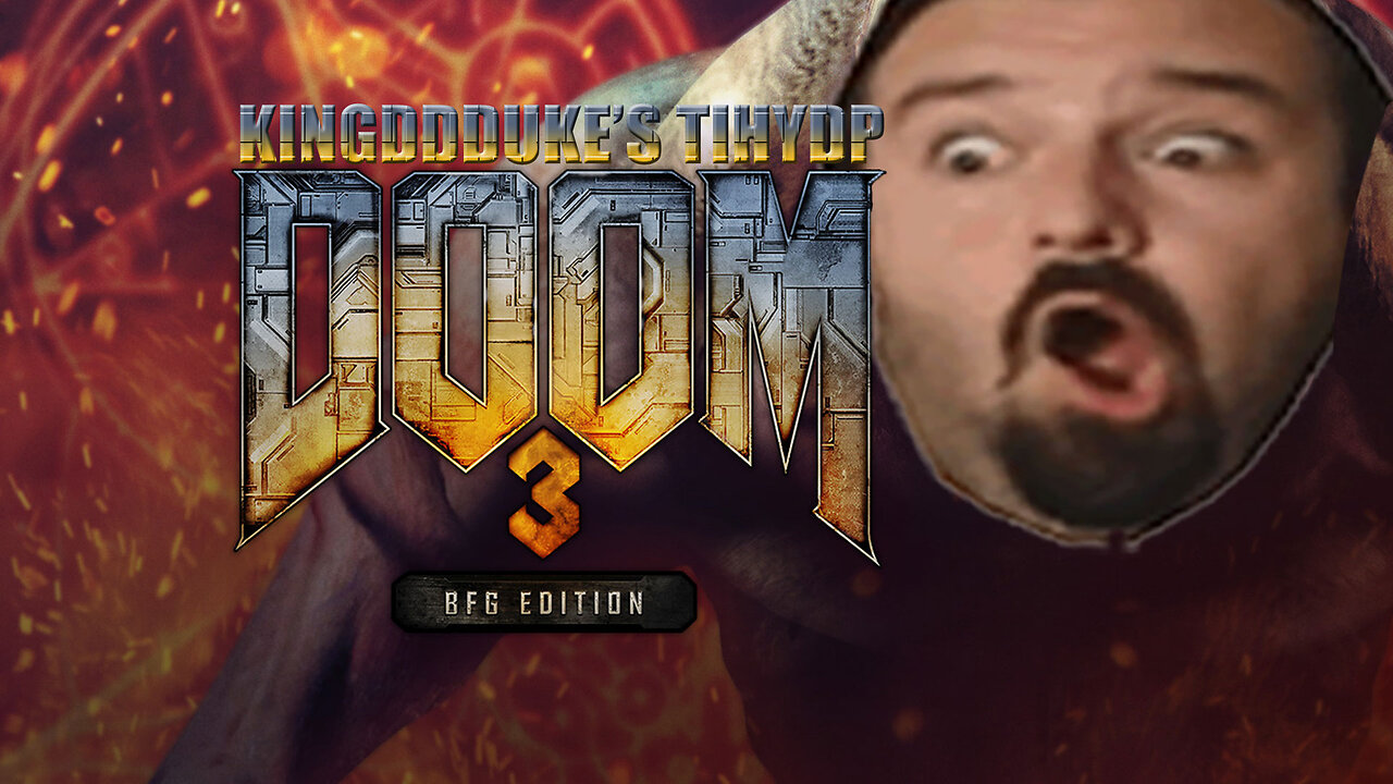This is How You DON'T Play Doom 3 BFG Edition Death & Reload Edition - KingDDDuke TiHYDP # 3??