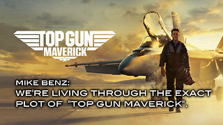 Mike Benz: We're Living Through the Exact Plot of "Top Gun Maverick".