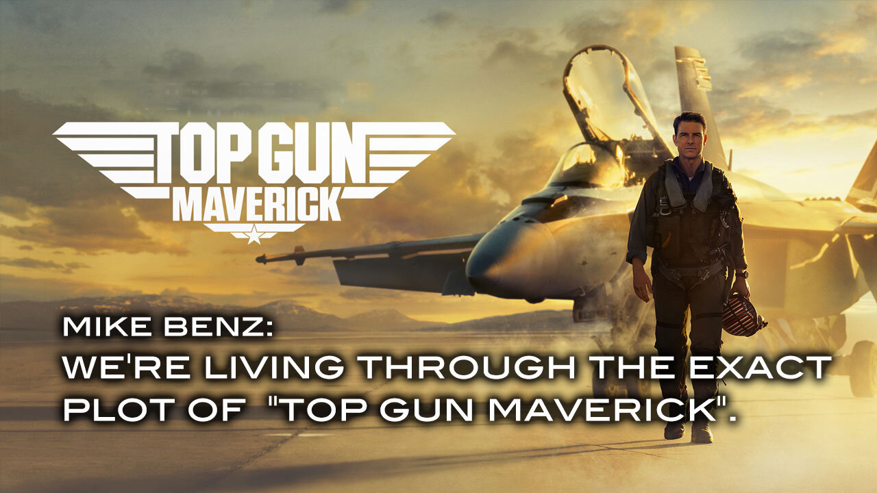 Mike Benz: We're Living Through the Exact Plot of "Top Gun Maverick".