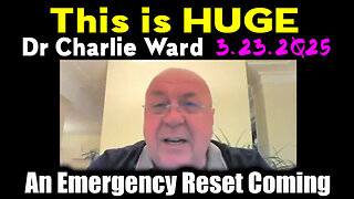 Charlie Ward "This is HUGE" 3.23.2Q25 - An Emergency Reset Coming