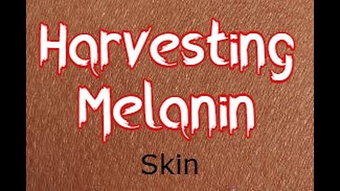 Harvesting Melanin
