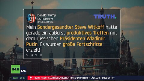 Treffen zwischen Putin und Witkoff: Trump lobt "Fortschritte", verhängt aber neue Strafzölle