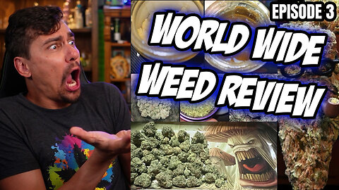 World Wide Weed Review!! Episode 3