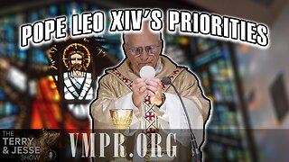 14 May 25, The Terry & Jesse Show: Pope Leo XIV's Priorities