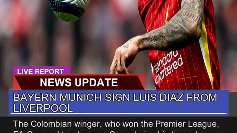 Bayern Munich Sign Luis Diaz From Liverpool