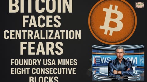 Bitcoin Shaken as Foundry USA Mines 8 Blocks Straight—Is Decentralization at Risk