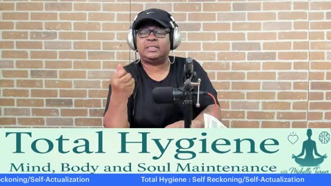 Total Hygiene : Self Reckoning/Self-Actualization