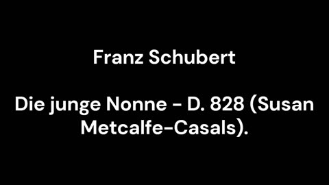 Die junge Nonne - D. 828 (Susan Metcalfe-Casals).