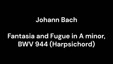 Fantasia and Fugue in A minor, BWV 944 (Harpsichord)