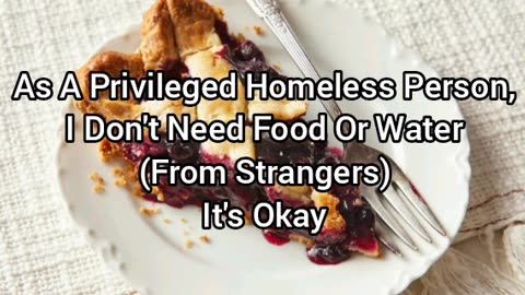 I Don't Need Food Or Water Given To Me By Others