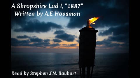 A Shropshire Lad I, Written by A.E. Housman, read by Stephen Bauhart