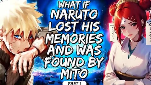 What If Naruto Lost His Memories And Was Found By Mito