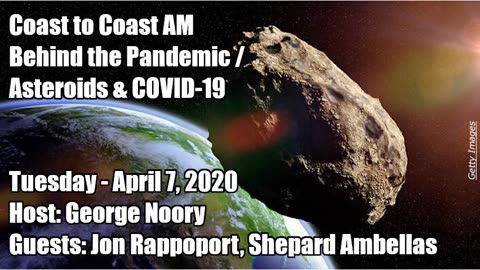 coast-to-coast-am-2020-04-07-behind-the-pandemic-asteroids-amp-covid-19