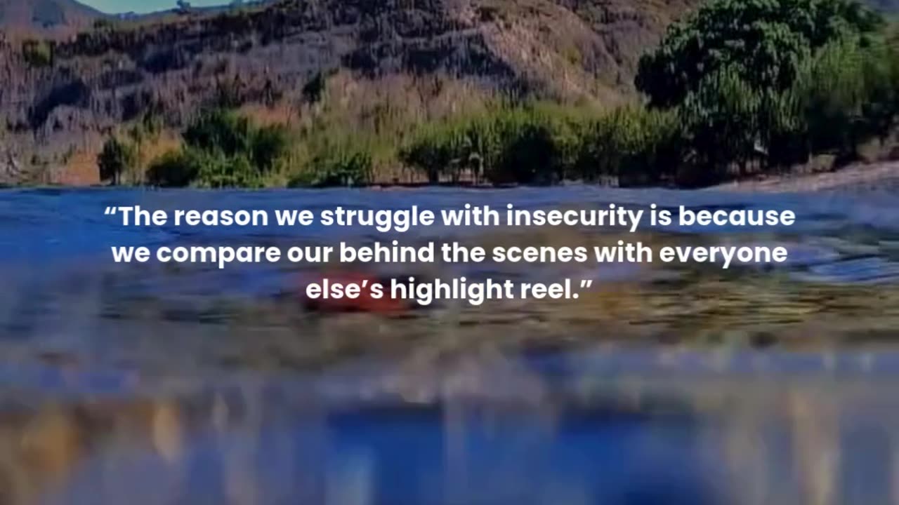 The reason we struggle with insecurity is because we compare our behind the scenes with everyone ...
