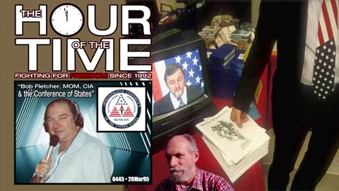 The HOUR of the TIME #0445 Bob Fletcher, MOM, CIA & the Conference of States