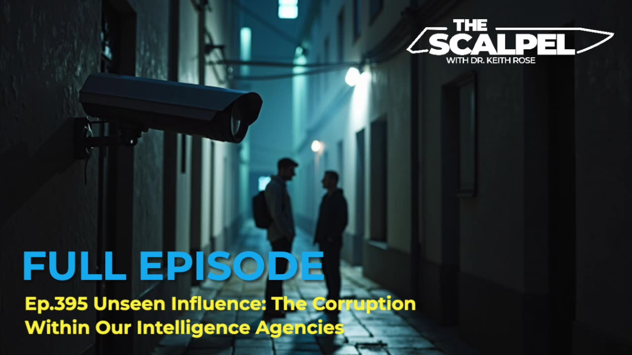 Ep.395 Unseen Influence: The Corruption Within Our Intelligence Agencies