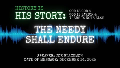 Joe Blackmon - History is His Story: The Needy Shall Endure