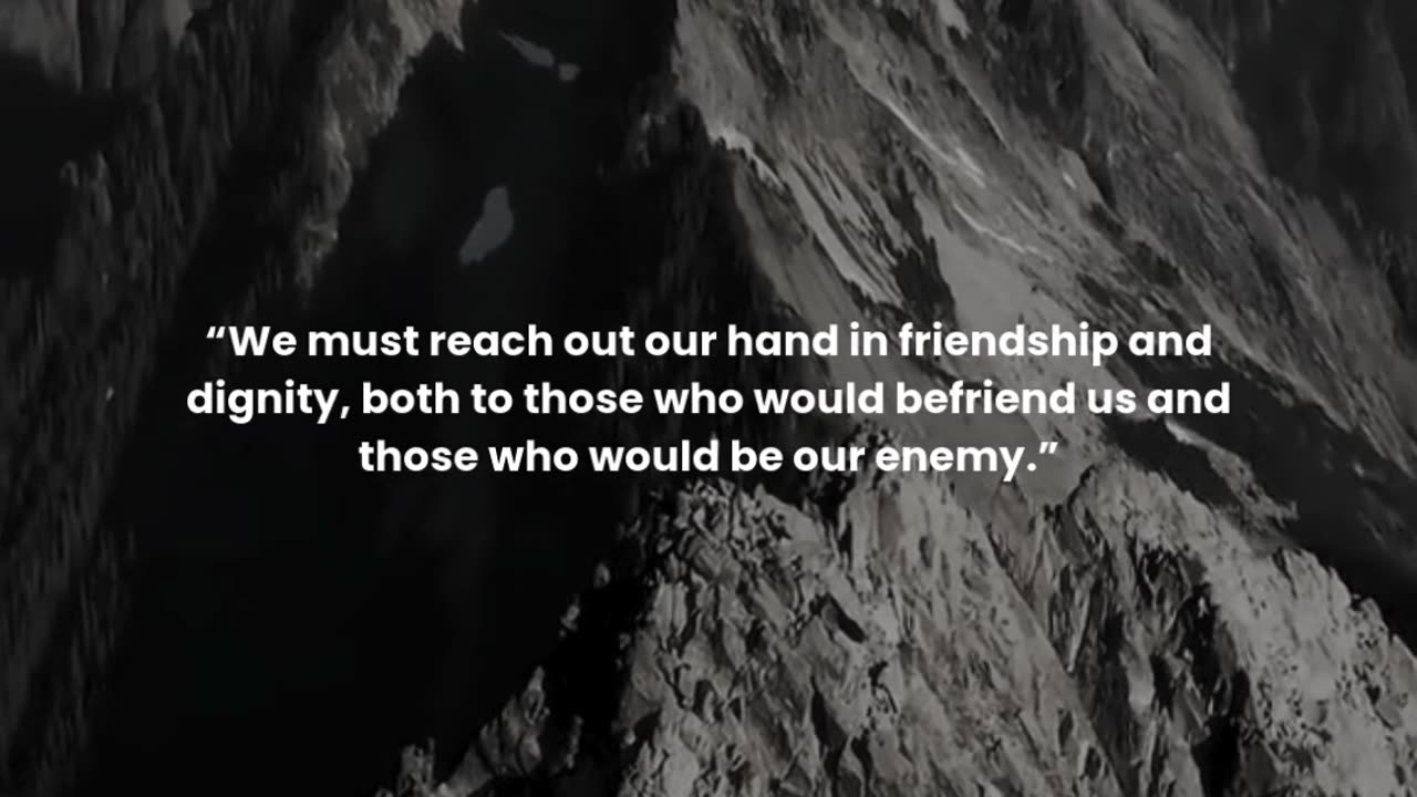 We must reach out our hand in friendship and dignity, ...