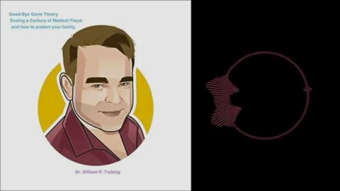 Goodbye Germ Theory by Dr. William P. Trebing [FULL AUDIOBOOK] (Parts 1-3)