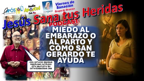 JESÚS SANA TUS HERIDAS-MIEDO AL EMBARAZO O AL PARTO Y CÓMO SAN GERARDO TE AYUDA