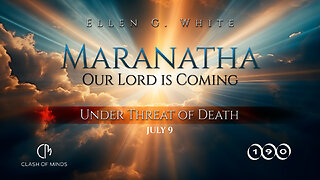 190. Maranatha Our Lord Is Coming: Under Threat of Death, July 9, by Ellen G White