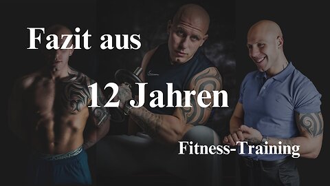 Fazit nach über 12 Jahren Fitness-Training